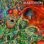 “Once More Round the Sun” -  Mastodon